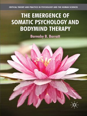 cover image of The Emergence of Somatic Psychology and Bodymind Therapy